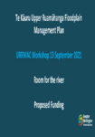 Te Kāuru Upper Ruamāhanga Floodplain Management Plan URRMAC Workshop 13 September 2021 preview